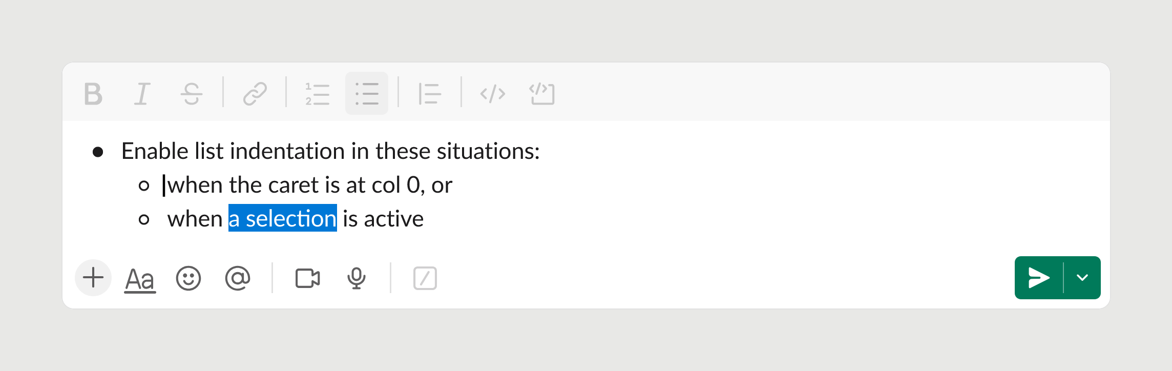 Slack's messaging component that includes a text list with 2 example situations where indentation is enabled: when the caret is at col 0, or when a selection is active.